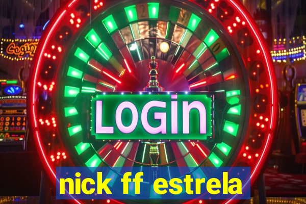 nick ff estrela